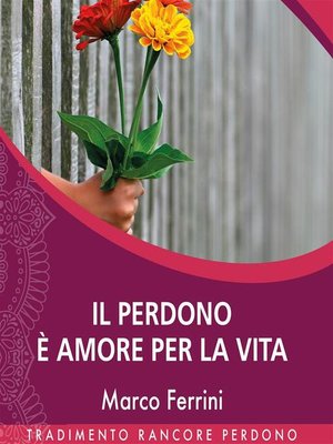 cover image of Il Perdono è Amore per la Vita